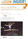The Child and Adolescent Athlete: The Encyclopedia of Sports Medicine (The Encyclopaedia of Sports Medicine)