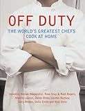 Off duty : the world's greatest chefs cook at home