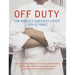 Off Duty: The World's Greatest Chefs Cook at Home