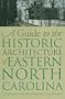 A Guide to the Historic Architecture of Eastern North Carolina (Richard Hampton Jenrette Series in Architecture and the Deco)