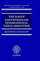 The Hague Convention on International Child Abduction (Oxford Private International Law Series)