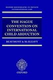 The Hague Convention on International Child Abduction (Oxford Private International Law Series)