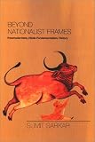 Beyond Nationalist Frames: Postmodernism, Hindu Fundamentalism, History