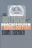 The Lost Promise of Progressivism (American Political Thought)