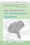 Earth Treasures: The Southeastern Quadrant : Alabama, Florida, Georgia, Kentucky, Mississippi, North Carolina, South Carlolina, Tennessee, Virginia, and West Virginia (Earth Treasures (Back in Print))