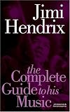 The Complete Guide to the Music of Jimi Hendrix (Complete Guide to the Music of)