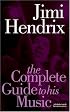 Complete Guide to the Music of Jimi Hendrix (Complete Guide to the Music of...)