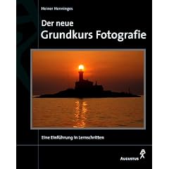 Der neue Grundkurs Fotografie. Die bew�hrte Einf�hrung zu Kameras, Objektiven und Filmen, Aufnahmepraxis, Filtern und Zubeh�rs.