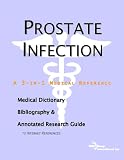 Prostate Infection: A Medical Dictionary, Bibliography, And Annotated Research Guide To Internet References