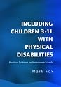 Including Children 3-11 with Physical Disabilities: Practical Guidance for Mainstream Schools