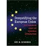 Demystifying the European Union: The Enduring Logic of Regional Integration