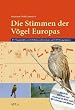 Die Stimmen der V�gel Europas - 474 Vogelportraits mit 914 Rufen und Ges�ngen auf 2.200 Sonagrammen (m. mp3-DVD)