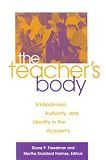 The Teachers Body: Embodiment, Authority, and Identity in the Academy