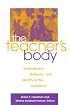 The Teacher's Body: Embodiment, Authority, and Identity in the Academy