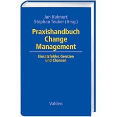 Praxishandbuch Change Management: Einsatzfelder, Grenzen und Chancen