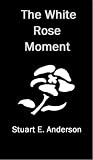 The White Rose Moment