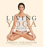 Living Yoga: Creating a Life Practice