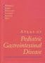 Atlas of Pediatric Gastrointestinal Disease (Book with CD-ROM)