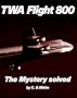 TWA Flight 800: The Mystery Solved