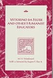 Vittorino da Feltre and Other Humanist Educators (RSART: Renaissance Society of America Reprint Text Series)