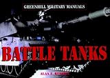 Battle Tanks: Revised Edition (Greenhill Military Manual)