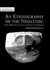 An Ethnography of the Neolithic: Early Prehistoric Societies in Southern Scandinavia (New Studies in Archaeology)