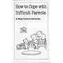 How to Cope with Difficult Parents (Overcoming Common Problems)
