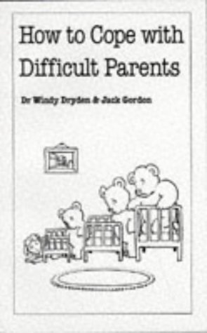 How to Cope with Difficult Parents (Overcoming common problems)