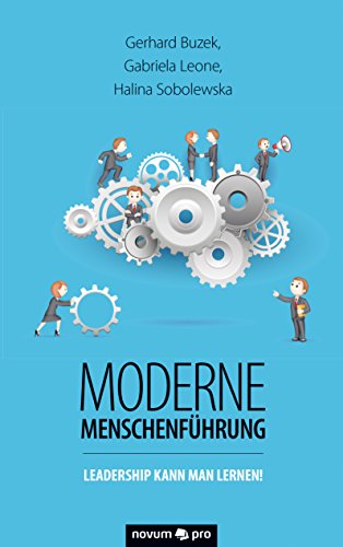 Moderne Menschenführung: Leadership kann man lernen! (German Edition)