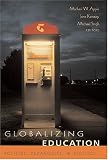 Globalizing Education: Policies, Pedagogies, & Politics (Counterpoints Studies in the Postmodern Theory of Education)
