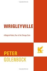 Wrigleyville: A Magical History Tour of the Chicago Cubs