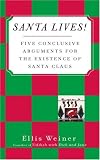 Santa Lives!: Five Conclusive Arguments for the Existence of Santa Claus