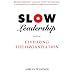 Slow Leadership: Civilizing The Organization