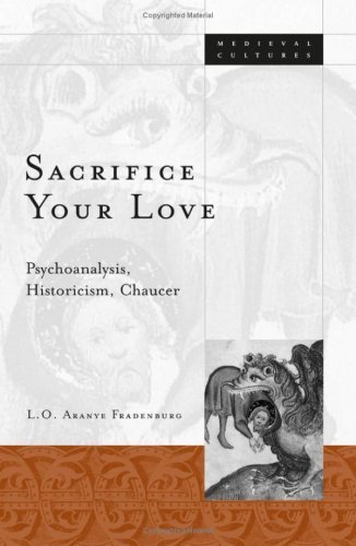 Sacrifice Your Love: Psychoanalysis, Historicism, Chaucer (Medieval Cultures)