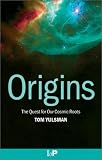 Origins: The Quest for Our Cosmic Roots