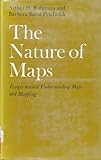 The nature of maps : essays toward understanding maps and mapping
