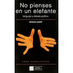 No pienses en un elefante. Lenguaje y debate pol�tico