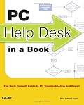 PC Help Desk in a Book: The Do-it-Yourself Guide to PC Troubleshooting and Repair