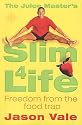 The Juice Master's Slim 4 Life: Freedom from the Food Trap
