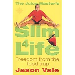 The Juice Master's Slim 4 Life: Freedom from the Food Trap