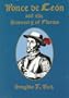 Ponce De Leon and the Discovery of Florida: The Man, the Myth, and the Truth