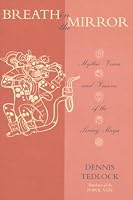 Breath on the Mirror: Mythic Voices and Visions of the Living Maya