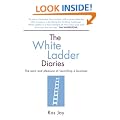 The White Ladder Diaries: The Pain and Pleasure of Launching a Business