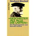 Gescheiter als alle die Laffen. Ein Psychogramm von Konrad Lorenz.