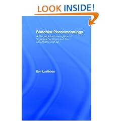 Buddhist Phenomenology: A Philosophical Investigation of Yogacara Buddhism and the Ch'eng Wei-shih Lun