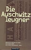 Die Auschwitzleugner - 'Revisionistische' Geschichtsl&uuml;ge und historische Wahrheit - Brigitte Bailer-Galanda, Wolfgang Benz, Wolfgang Neugebauer