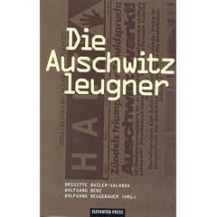 Die Auschwitzleugner. 'Revisionistische' Geschichtsl�ge und historische Wahrheit