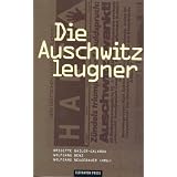 Die Auschwitzleugner. 'Revisionistische' Geschichtsl�ge und historische Wahrheitvon "Brigitte Bailer-Galanda"
