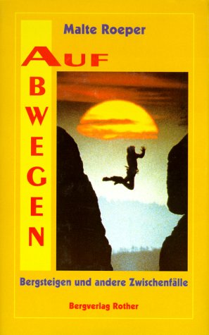 Auf Abwegen. Bergsteigen und andere Zwischenfälle