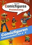 Comicfiguren-Preiskatalog 2005/2006: Comicfiguren Sammlerlexikon von A - Z